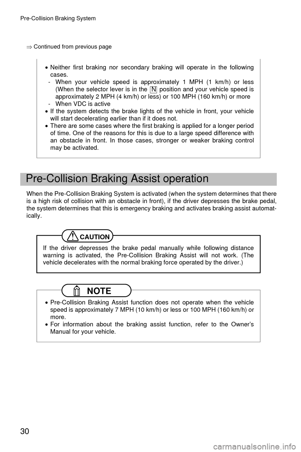 SUBARU CROSSTREK 2016 1.G Driving Assist Manual Pre-Collision Braking System
30
�Ÿ Continued from previous page
When the Pre-Collision Braking System is activated (when the system determines that there
is a high risk of collision with an obstacle 