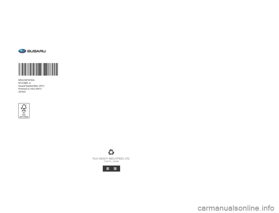 SUBARU CROSSTREK 2016 1.G Driving Assist Manual FUJI HEAVY INDUSTRIES LTD.TOKYO, JAPAN
MSA5M1618A
B1254BE-A
Issued September 2015 
Printed in USA 09/15 
2016A
Love. It’s what makes a Subaru, a Subaru.
CROSSTREK
2123375_16a_Eyesight_Crosstrek_OM_0