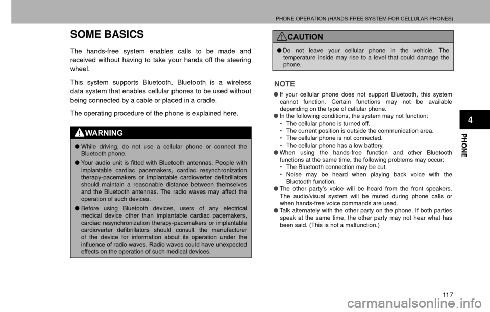 SUBARU CROSSTREK 2016 1.G Navigation Manual PHONE OPERATION (HANDS-FREE SYSTEM FOR CELLULAR PHONES)
11 7
PHONE
4
SOME BASICS
The hands-free system enables calls to be made and 
received without having to take your hands off the steering 
wheel.