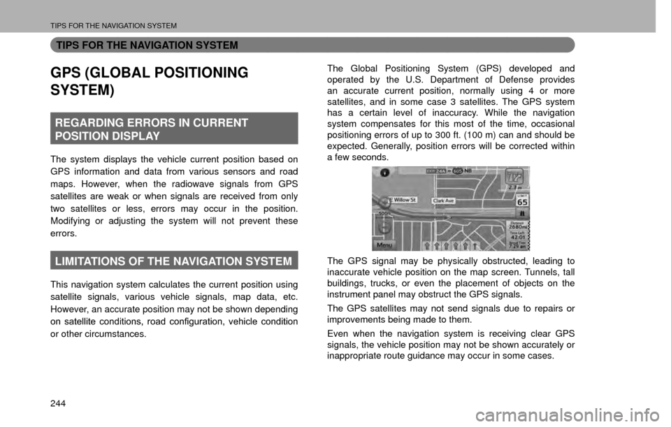SUBARU CROSSTREK 2016 1.G Navigation Manual TIPS FOR THE NAVIGATION SYSTEM
244
TIPS FOR THE NAVIGATION SYSTEM
GPS (GLOBAL POSITIONING
SYSTEM)
REGARDING ERRORS IN CURRENT
POSITION DISPLAY
The system displays the vehicle current position based o SUBARU CROSSTREK 2016 1.G Navigation Manual TIPS FOR THE NAVIGATION SYSTEM
244
TIPS FOR THE NAVIGATION SYSTEM
GPS (GLOBAL POSITIONING
SYSTEM)
REGARDING ERRORS IN CURRENT
POSITION DISPLAY
The system displays the vehicle current position based o