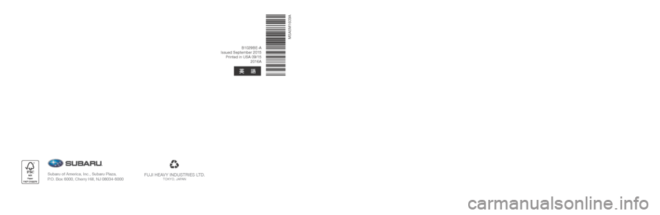 SUBARU CROSSTREK 2016 1.G Navigation Manual B1029BE-A
Issued September 2015  Printed in USA 09/15  2016A
FUJI HEAVY INDUSTRIES LTD.TOKYO, JAPANSubaru of America, Inc., Subaru Plaza,  
P.O. Box 6000, Cherry Hill, NJ 08034-6000
MSA5M1609A
 7” S