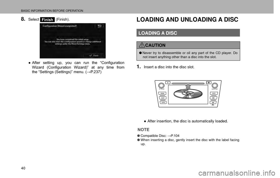 SUBARU CROSSTREK 2016 1.G Navigation Manual BASIC INFORMATION BEFORE OPERATION
40
8.SelectFinish (Finish).
