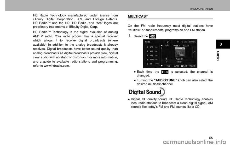 SUBARU CROSSTREK 2016 1.G Navigation Manual RADIO OPERATION
65
AUDIO
3
HD Radio Technology manufactured under license from 
iBiquity Digital Corporation. U.S. and Foreign Patents. 
HD Radio™ and the HD, HD Radio, and “Arc” logos are 
prop