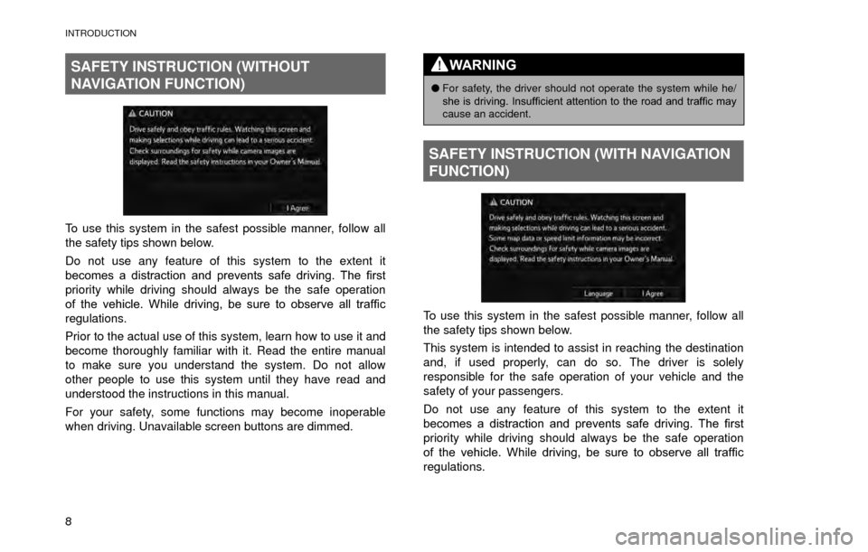 SUBARU CROSSTREK 2016 1.G Navigation Manual INTRODUCTION
8
SAFETY INSTRUCTION (WITHOUT 
NAVIGATION FUNCTION)
To use this system in the safest possible manner, follow all 
the safety tips shown below.
Do not use any feature of this system to the