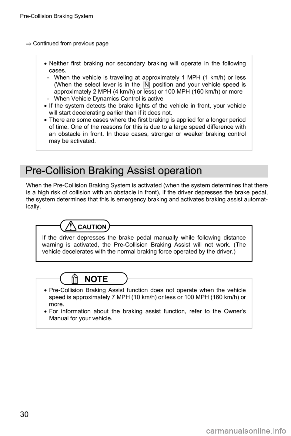 SUBARU CROSSTREK 2017 1.G Driving Assist Manual Pre-Collision Braking System
30
�Ÿ�Continued from previous page
When the Pre-Collision Braking System is activated (when the system determines that there
is a high risk of collision with an obstacle