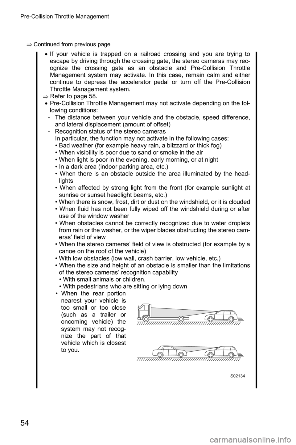 SUBARU CROSSTREK 2017 1.G Driving Assist Manual Pre-Collision Throttle Management
54
�Ÿ�Continued from previous page
�xIf your vehicle is trapped on a railroad crossing and you are trying to
escape by driving through the crossing gate, the stereo