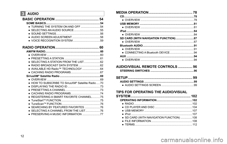 SUBARU CROSSTREK 2017 1.G Multimedia System Manual 12
3AUDIO
BASIC OPERATION ............................................. 54
SOME BASICS ......................................................................54
”TURNING THE SYSTEM ON AND OFF ......