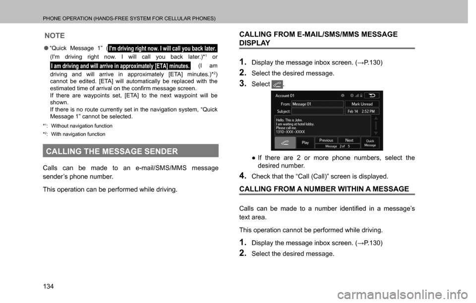 SUBARU CROSSTREK 2017 1.G Multimedia System Manual PHONE OPERATION (HANDS-FREE SYSTEM FOR CELLULAR PHONES)
134
NOTE
  �O“Quick Message 1” (Im driving right now. I will call you back later. 
(Im driving right now. I will call you back later.)*1 o