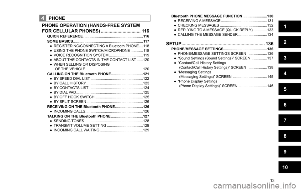 SUBARU CROSSTREK 2017 1.G Multimedia System Manual 1
2
3
4
5
6
7
8
9
10
13
4PHONE
PHONE OPERATION (HANDS-FREE SYSTEM 
FOR CELLULAR PHONES) ............................... 116
QUICK REFERENCE .......................................................... 1