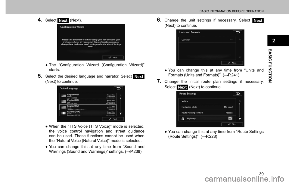 SUBARU CROSSTREK 2017 1.G Multimedia System Manual BASIC INFORMATION BEFORE OPERATION
39
BASIC FUNCTION
2
4. Select Next (Next).
  