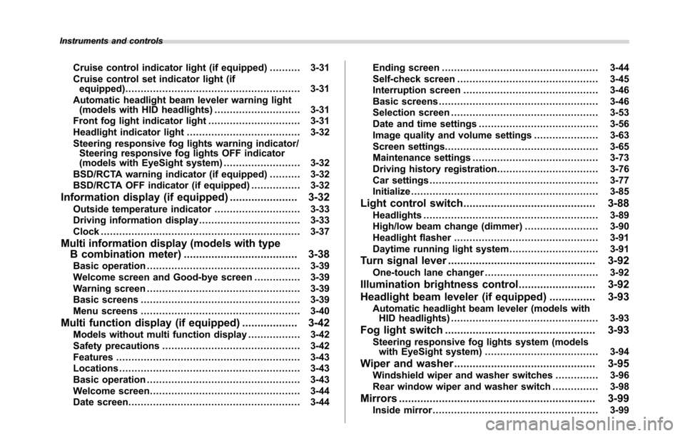 SUBARU CROSSTREK 2017 1.G Manual PDF Instruments and controls
Cruise control indicator light (if equipped).......... 3-31
Cruise control set indicator light (if
equipped)......................................................... 3-31
Auto