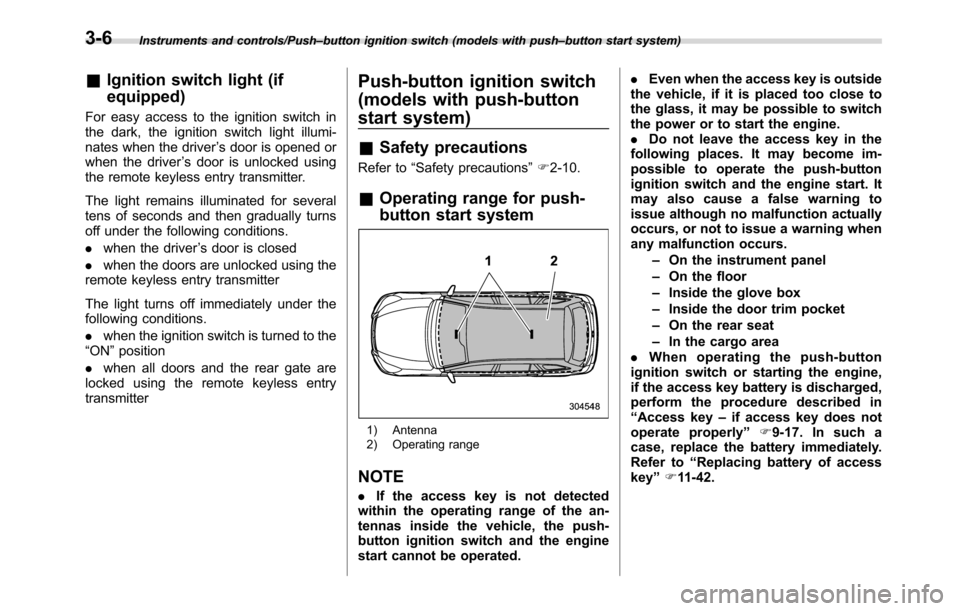 SUBARU CROSSTREK 2017 1.G Manual PDF Instruments and controls/Push–button ignition switch (models with push–button start system)
&Ignition switch light (if
equipped)
For easy access to the ignition switch in
the dark, the ignition sw