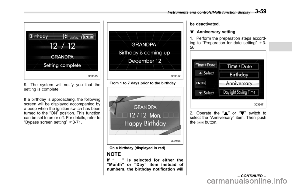 SUBARU CROSSTREK 2017 1.G Owners Manual 9. The system will notify you that the
setting is complete.
If a birthday is approaching, the following
screen will be displayed accompanied by
a beep when the ignition switch has been
turned to the SUBARU CROSSTREK 2017 1.G Owners Manual 9. The system will notify you that the
setting is complete.
If a birthday is approaching, the following
screen will be displayed accompanied by
a beep when the ignition switch has been
turned to the