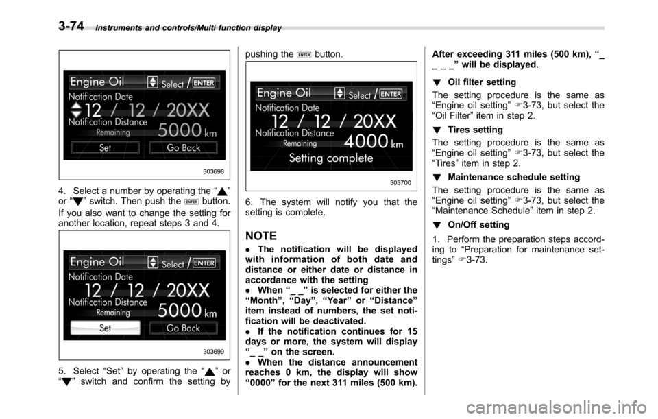 SUBARU CROSSTREK 2017 1.G Owners Manual Instruments and controls/Multi function display
4. Select a number by operating the“”
or“”switch. Then push thebutton.
If you also want to change the setting for
another location, repeat steps