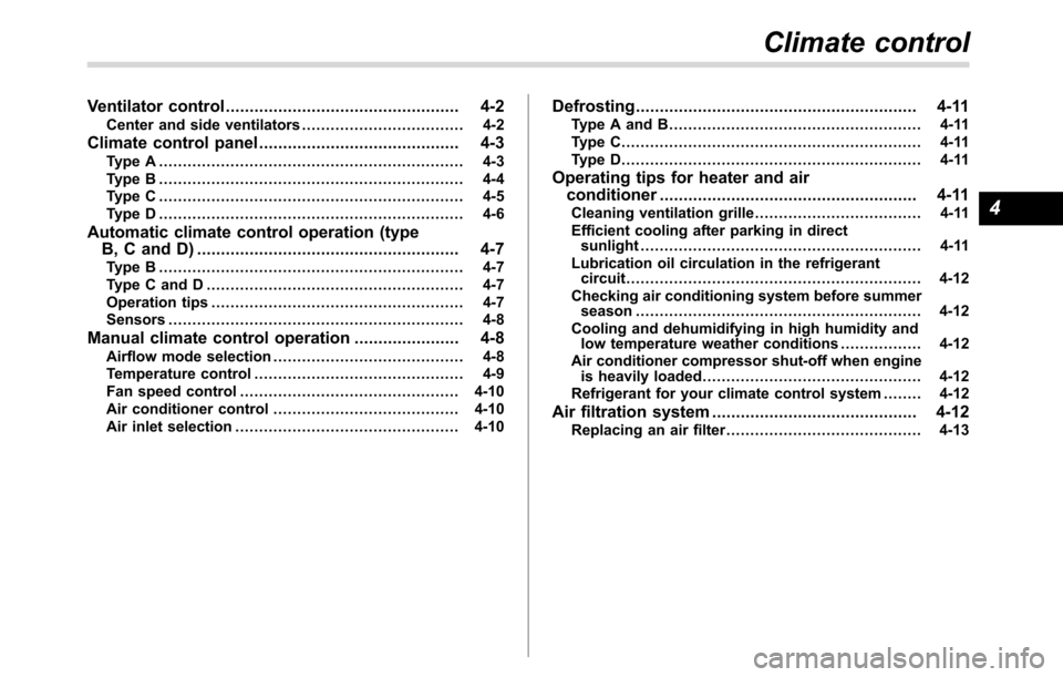 SUBARU CROSSTREK 2017 1.G Owners Manual Ventilator control................................................. 4-2
Center and side ventilators.................................. 4-2
Climate control panel.........................................