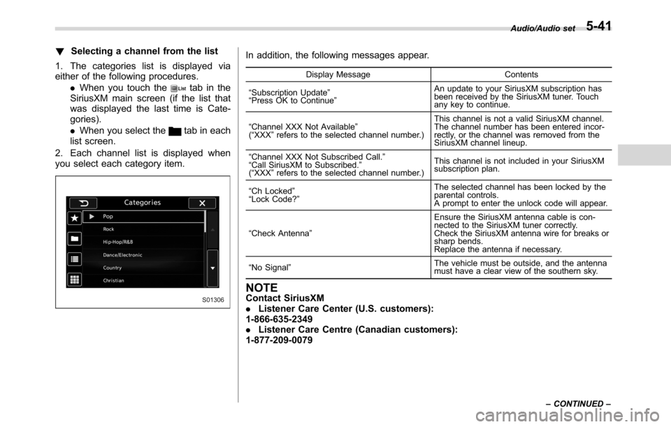 SUBARU CROSSTREK 2017 1.G Owners Manual !Selecting a channel from the list
1. The categories list is displayed via
either of the following procedures.
.When you touch the
tab in the
SiriusXM main screen (if the list that
was displayed the l SUBARU CROSSTREK 2017 1.G Owners Manual !Selecting a channel from the list
1. The categories list is displayed via
either of the following procedures.
.When you touch the
tab in the
SiriusXM main screen (if the list that
was displayed the l