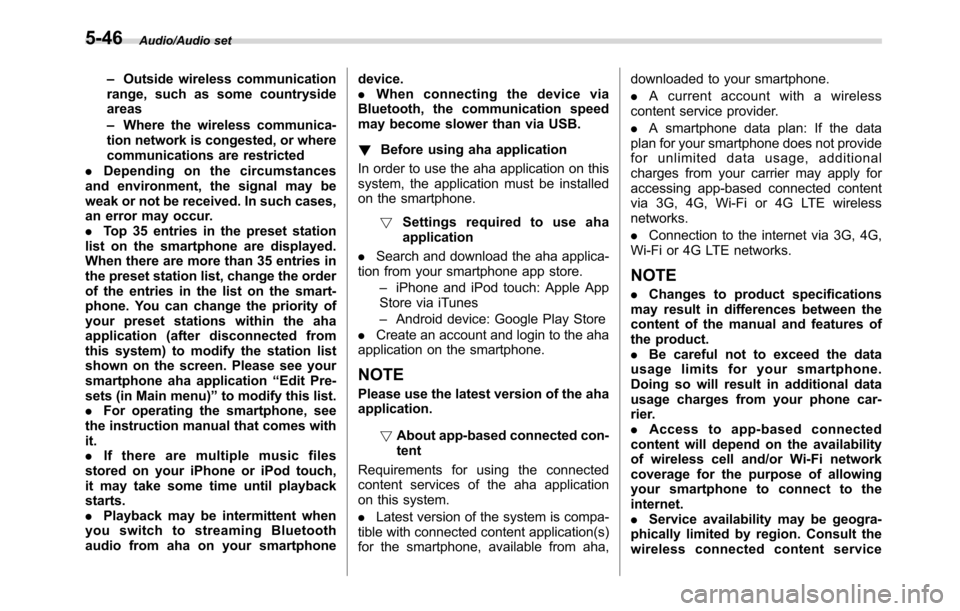SUBARU CROSSTREK 2017 1.G User Guide Audio/Audio set
–Outside wireless communication
range, such as some countryside
areas
–Where the wireless communica-
tion network is congested, or where
communications are restricted
.Depending on