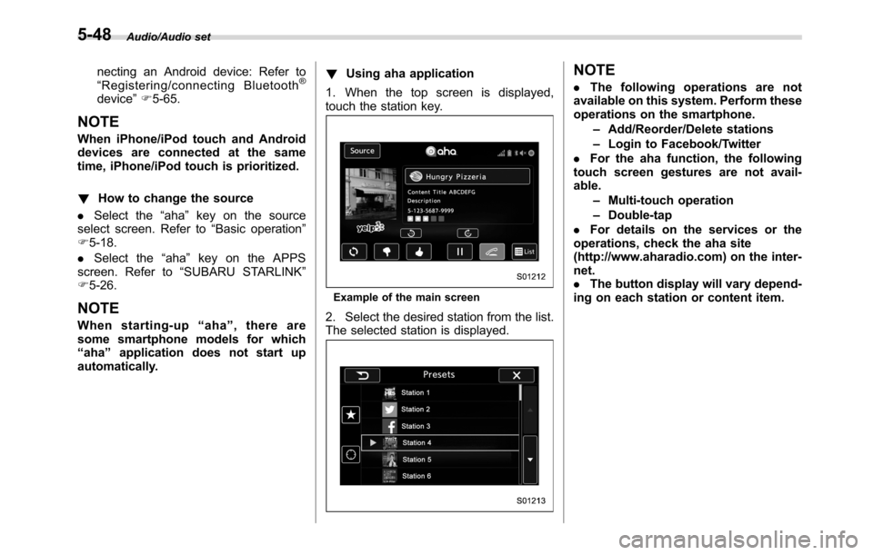 SUBARU CROSSTREK 2017 1.G User Guide Audio/Audio set
necting an Android device: Refer to
“Registering/connecting Bluetooth®
device”F5-65.
NOTE
When iPhone/iPod touch and Android
devices are connected at the same
time, iPhone/iPod to