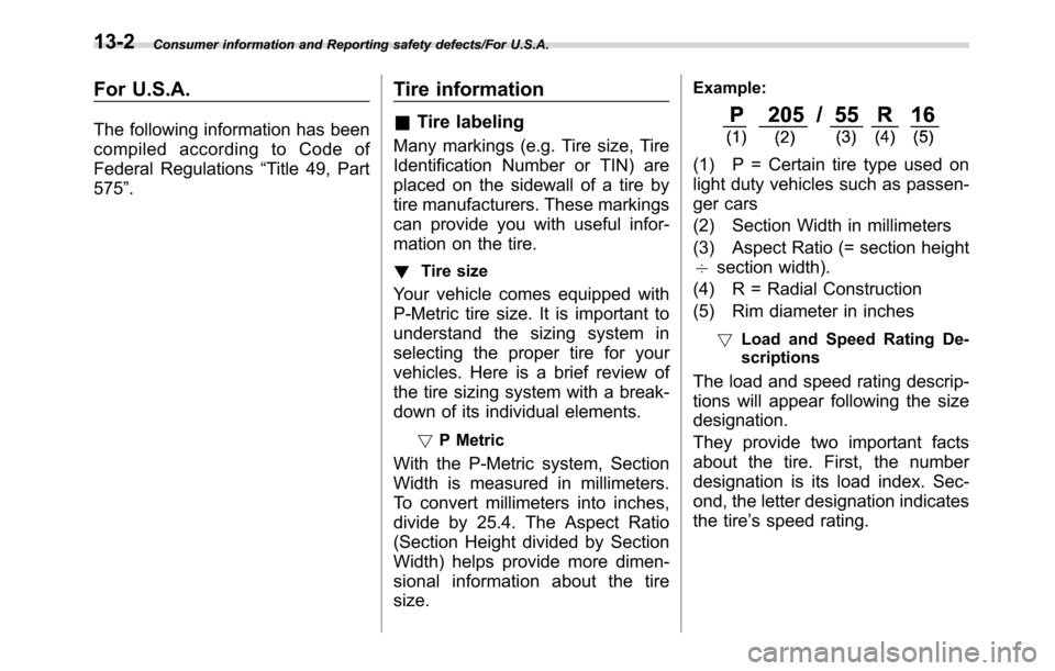 SUBARU CROSSTREK 2017 1.G Owners Manual Consumer information and Reporting safety defects/For U.S.A.
For U.S.A.
The following information has been
compiled according to Code of
Federal Regulations“Title 49, Part
575”.
Tire information
& SUBARU CROSSTREK 2017 1.G Owners Manual Consumer information and Reporting safety defects/For U.S.A.
For U.S.A.
The following information has been
compiled according to Code of
Federal Regulations“Title 49, Part
575”.
Tire information
&