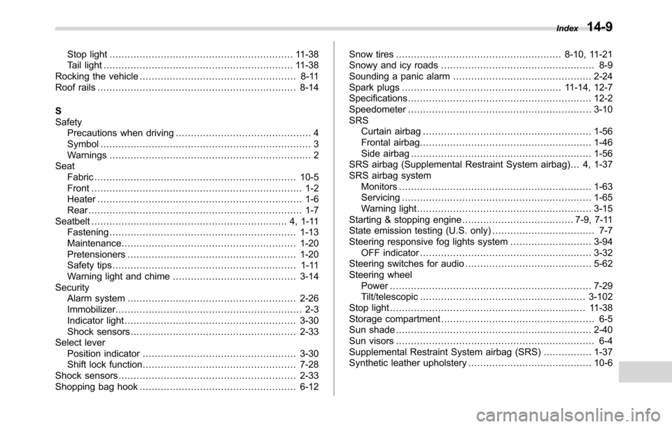 SUBARU CROSSTREK 2017 1.G Owners Manual Stop light............................................................. 11-38
Tail light............................................................... 11-38
Rocking the vehicle....................... SUBARU CROSSTREK 2017 1.G Owners Manual Stop light............................................................. 11-38
Tail light............................................................... 11-38
Rocking the vehicle.......................