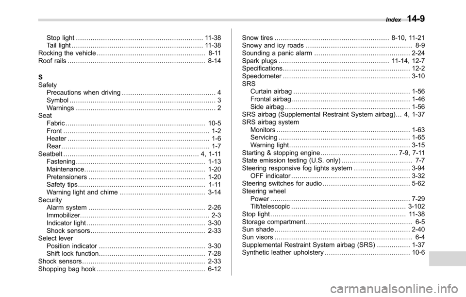 SUBARU CROSSTREK 2017 1.G Owners Manual Stop light............................................................. 11-38
Tail light............................................................... 11-38
Rocking the vehicle.......................