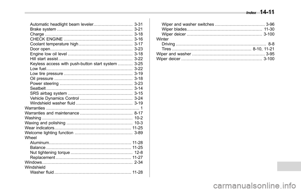 SUBARU CROSSTREK 2017 1.G Owners Manual Automatic headlight beam leveler............................. 3-31
Brake system........................................................ 3-21
Charge.....................................................
