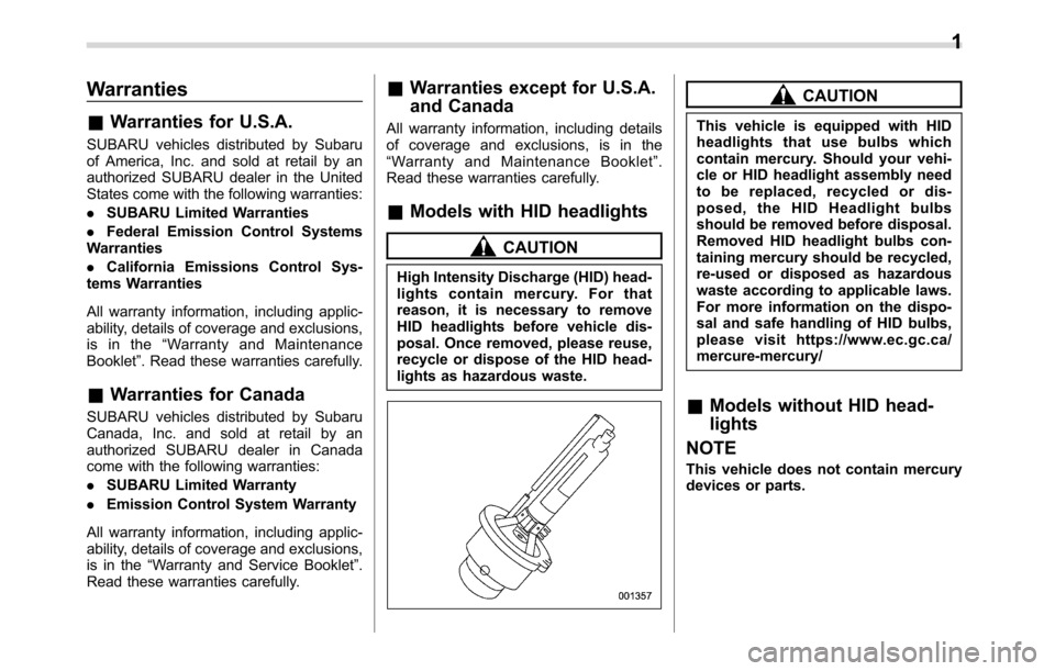 SUBARU CROSSTREK 2017 1.G Owners Manual Warranties
&Warranties for U.S.A.
SUBARU vehicles distributed by Subaru
of America, Inc. and sold at retail by an
authorized SUBARU dealer in the United
States come with the following warranties:
.SUB SUBARU CROSSTREK 2017 1.G Owners Manual Warranties
&Warranties for U.S.A.
SUBARU vehicles distributed by Subaru
of America, Inc. and sold at retail by an
authorized SUBARU dealer in the United
States come with the following warranties:
.SUB