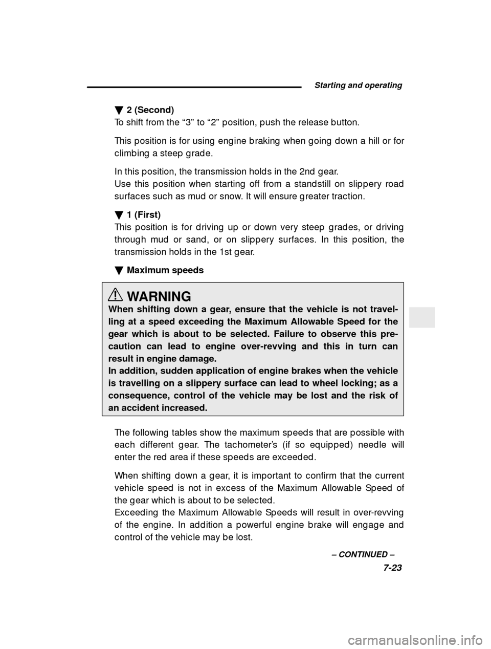 SUBARU FORESTER 2000 SF / 1.G Owners Manual  Starting and operating7-23
–
 CONTINUED  –
�
2 (Second)
To shift from the  “3 ” to  “2 ” p osition, p ush the release b utton.
This p osition is for using  eng ine b raking  when g oin g 