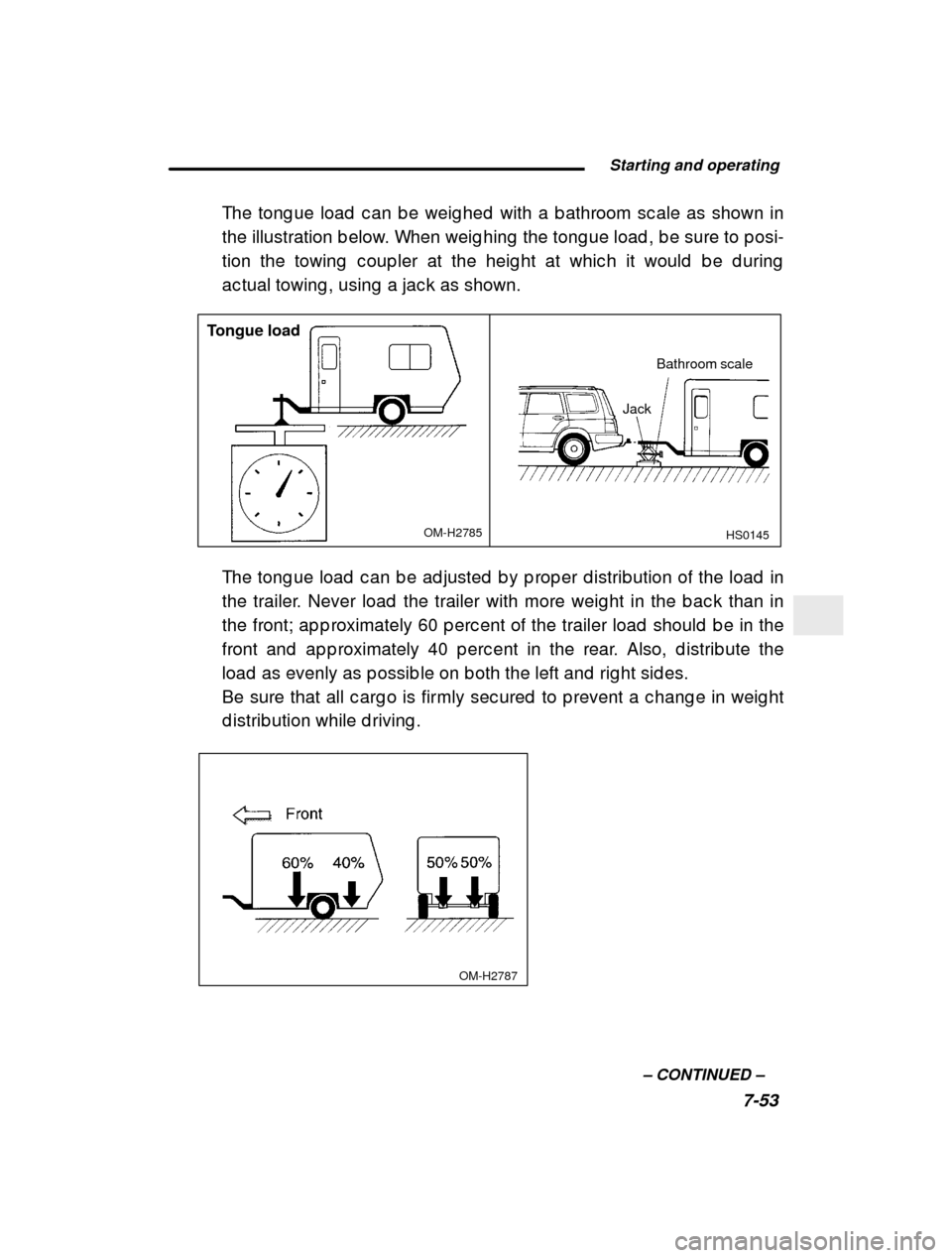 SUBARU FORESTER 2000 SF / 1.G Owners Manual  Starting and operating7-53
–
 CONTINUED  –
The tong ue load  c an b e weig hed  with a b athroom sc al
e as shown in
the illustration b elow. When weig hing  the tong ue lo ad , b e sure to p osi