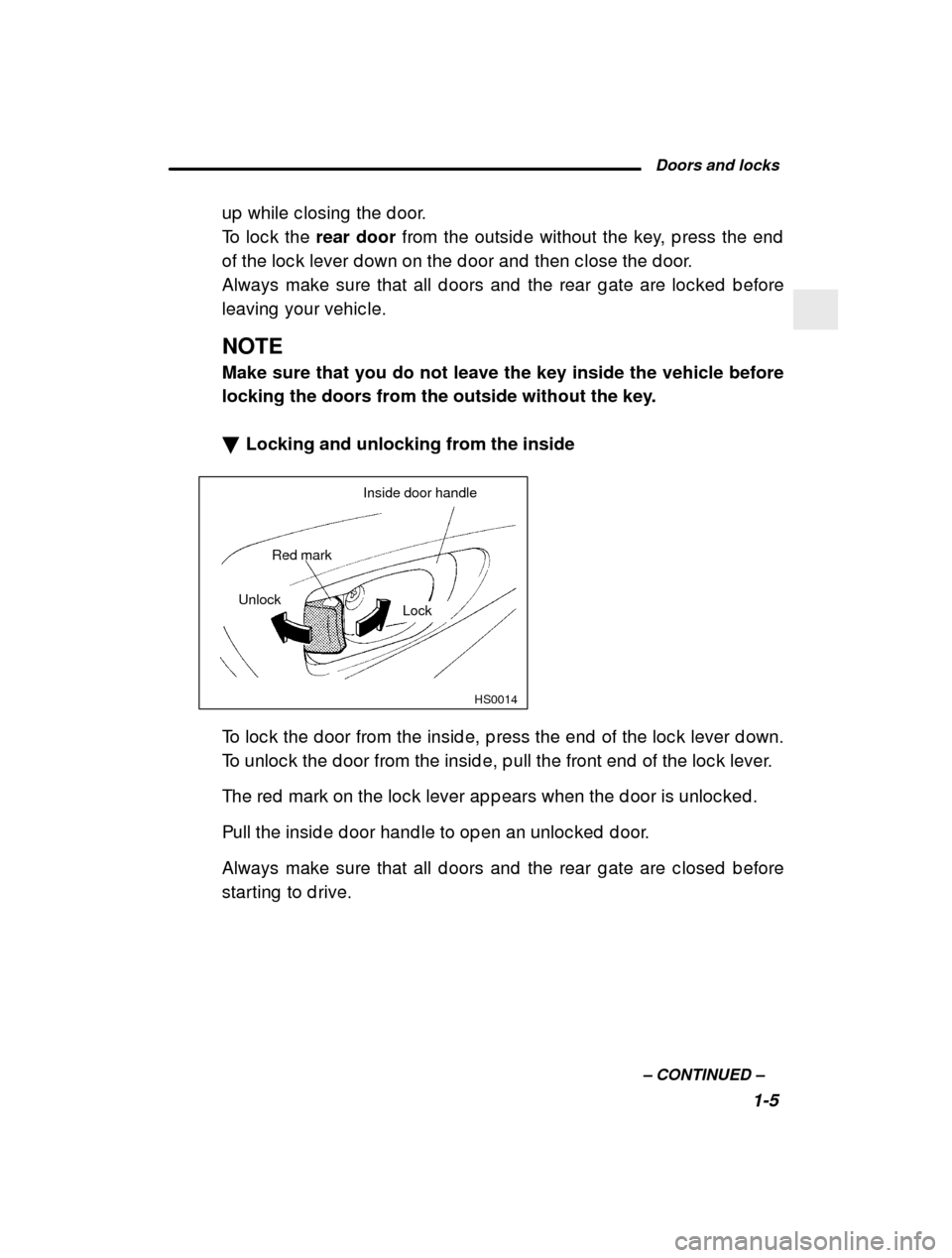SUBARU FORESTER 2000 SF / 1.G Owners Manual  Doors and locks1-5
–
 CONTINUED  –
up  while c losing  the d oor. 
To loc k the 
rear door from the outsid e without the key, p ress the end
of the loc k lever d own on the d oor and  then c lose