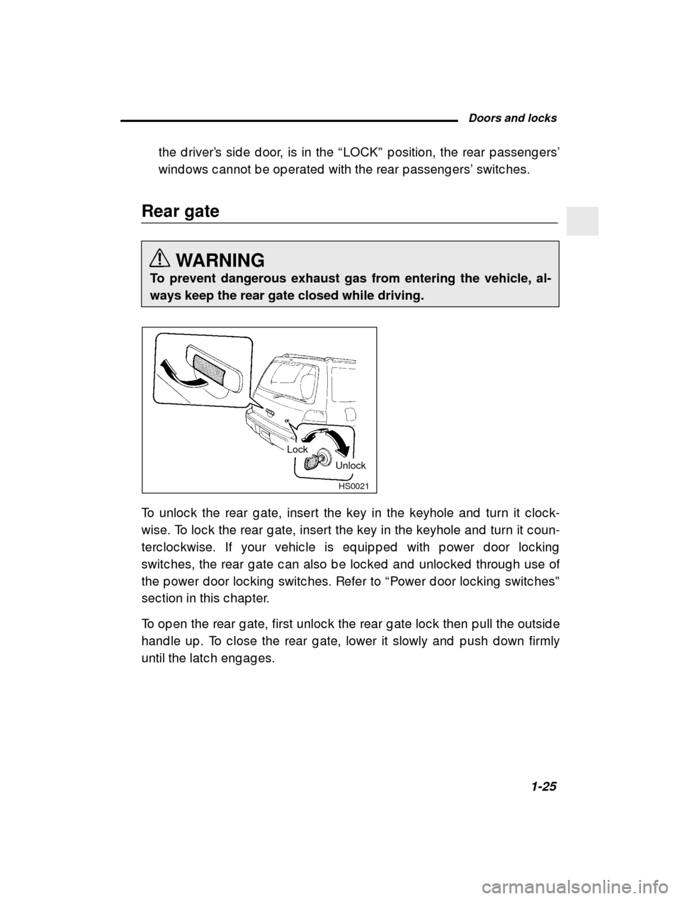 SUBARU FORESTER 2000 SF / 1.G Service Manual  Doors and locks1-25
–
 CONTINUED  –
the d river
’s sid e d oor, is in the  “LOCK ” p osition, the rear p asseng ers ’
wind ows c annot b e op erated  with the rear p asseng ers ’ switc 