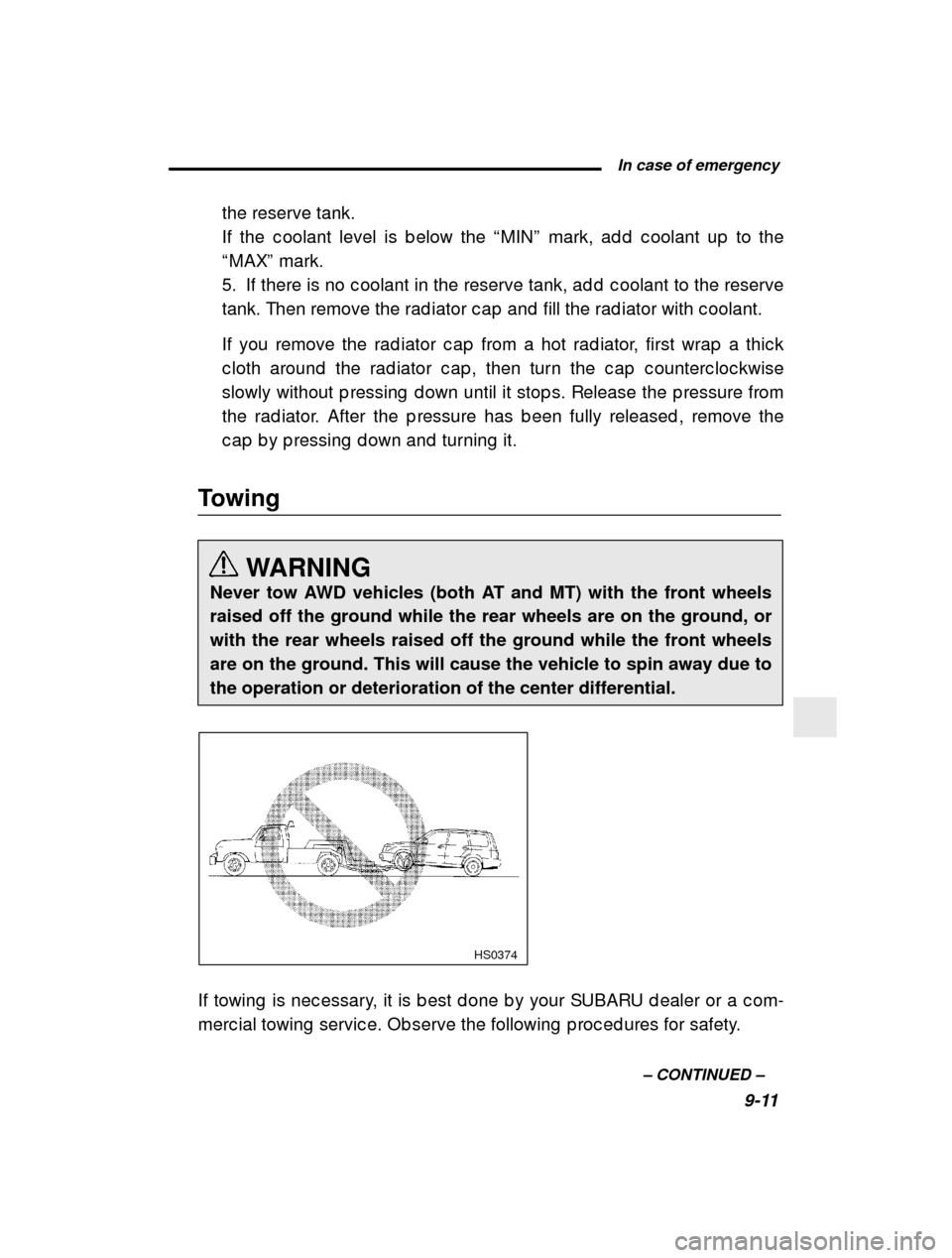 SUBARU FORESTER 2001 SF / 1.G Owners Manual  In case of emergency9-11
–
 CONTINUED  –
the reserve tank. 
If the c oolant level is b elow the 
“MIN ” mark, ad d  c oolant up  to the
“ MAX ” mark.
5. If there is no c oolant in the res