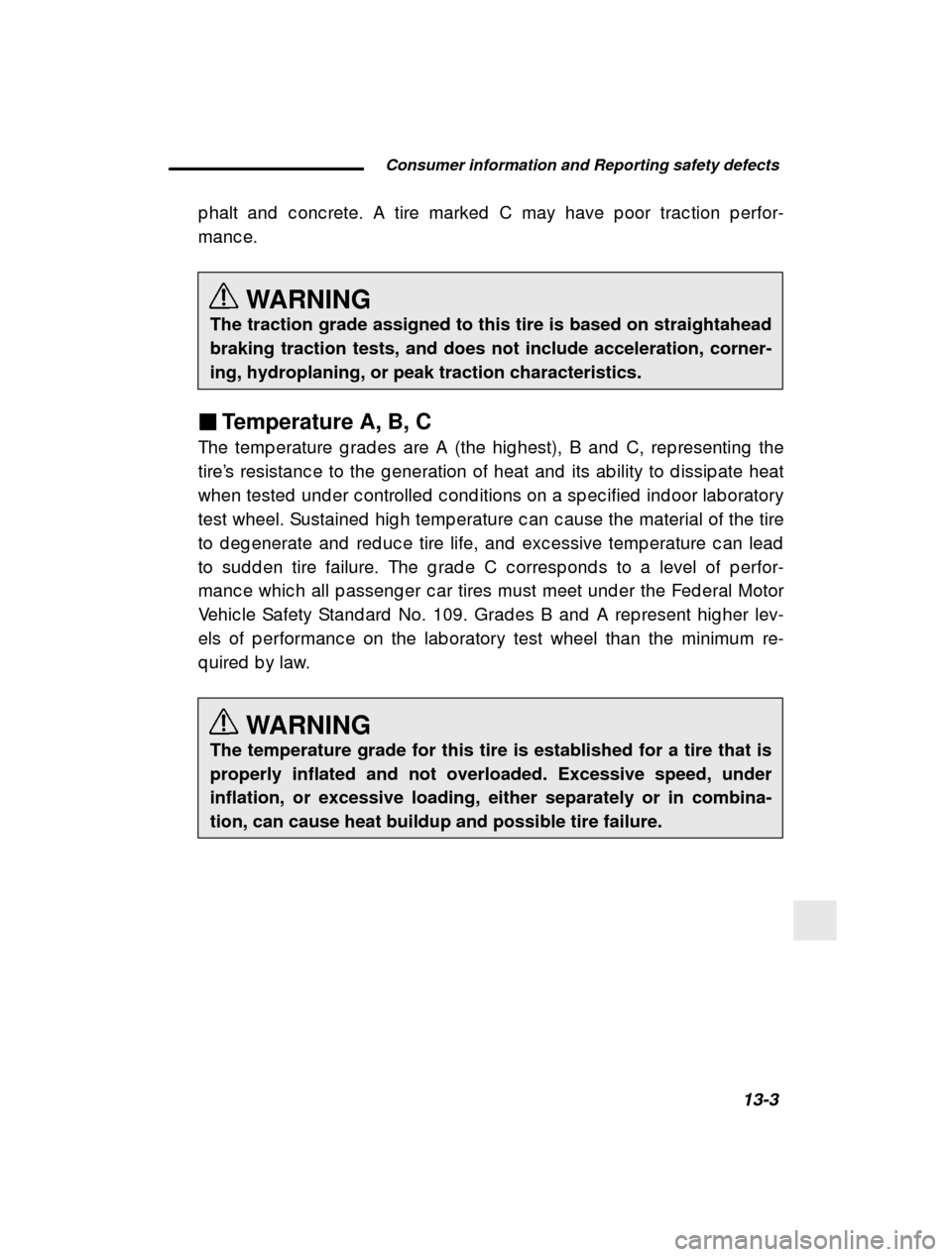 SUBARU FORESTER 2001 SF / 1.G Owners Manual   Consumer information and Reporting safety defects13-3
–
 CONTINUED  –
p halt and  c onc rete. A tire marked  C may have p oor t
rac tion p erfor-
manc e.
WARNING
The traction grade assigned to t