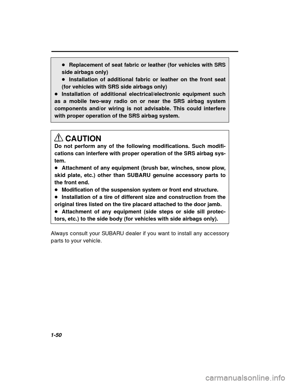 SUBARU FORESTER 2001 SF / 1.G Repair Manual 1-50�
Replacement of seat fabric or leather (for vehicles with SRS
side airbags only) � Installation of additional fabric or leather on the front seat
(for vehicles with SRS side airbags only)
� Insta