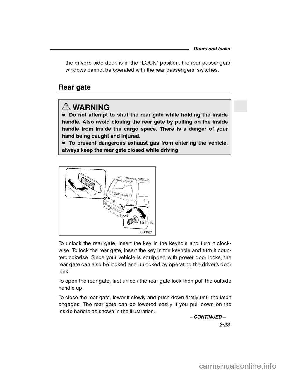 SUBARU FORESTER 2001 SF / 1.G Manual Online  Doors and locks2-23
–
 CONTINUED  –
the d river
’s sid e d oor, is in the  “LOCK ” p osition, the rear p asseng ers ’
wind ows c annot b e op erated  with the rear p asseng ers ’ switc 