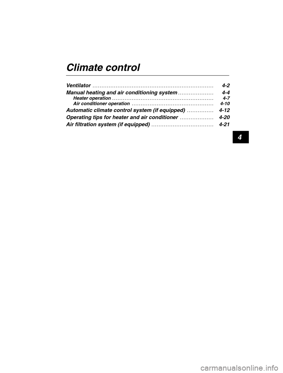 SUBARU FORESTER 2002 SG / 2.G Owners Manual 4
Climate control 
Ventilator4-2
. . . . . . . . . . . . . . . . . . . . . . . . . . . . . . . . . . . . . . . . . . . . . . . . . . . . . . . . . . . . . . . .  . . . . 
Manual heating and air condit