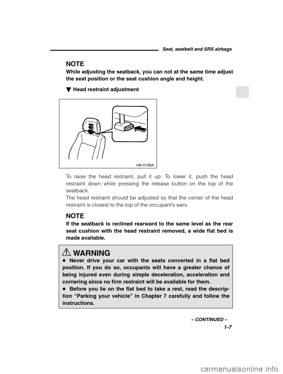 SUBARU FORESTER 2002 SG / 2.G Owners Manual Seat, seatbelt and SRS airbags1-7
–
 CONTINUED  –
NOTE While adjusting the seatback, you can not at the same time adjust the seat position or the seat cushion angle and height. �Head restraint adj