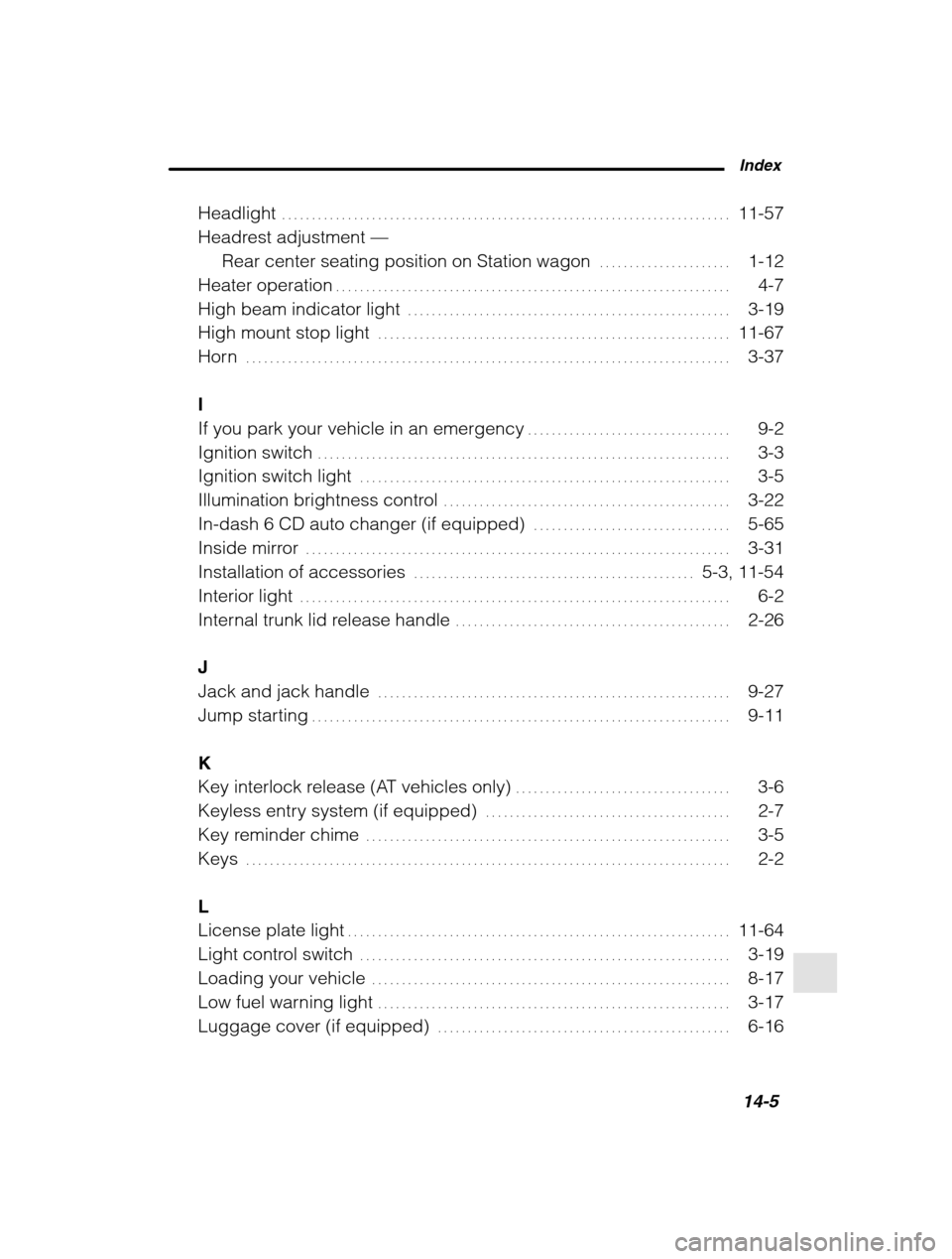 SUBARU FORESTER 2002 SG / 2.G Owners Manual Index14-5
Headlight 11-57
. . . . . . . . . . . . . . . . . . . . . . . . . . . . . . . . . . . . . . . . . . . . . . . . . . . . . . . . . . . . . . . . . . . . . . . . . . .
Headrest adjustment SUBARU FORESTER 2002 SG / 2.G Owners Manual Index14-5
Headlight 11-57
. . . . . . . . . . . . . . . . . . . . . . . . . . . . . . . . . . . . . . . . . . . . . . . . . . . . . . . . . . . . . . . . . . . . . . . . . . .
Headrest adjustment