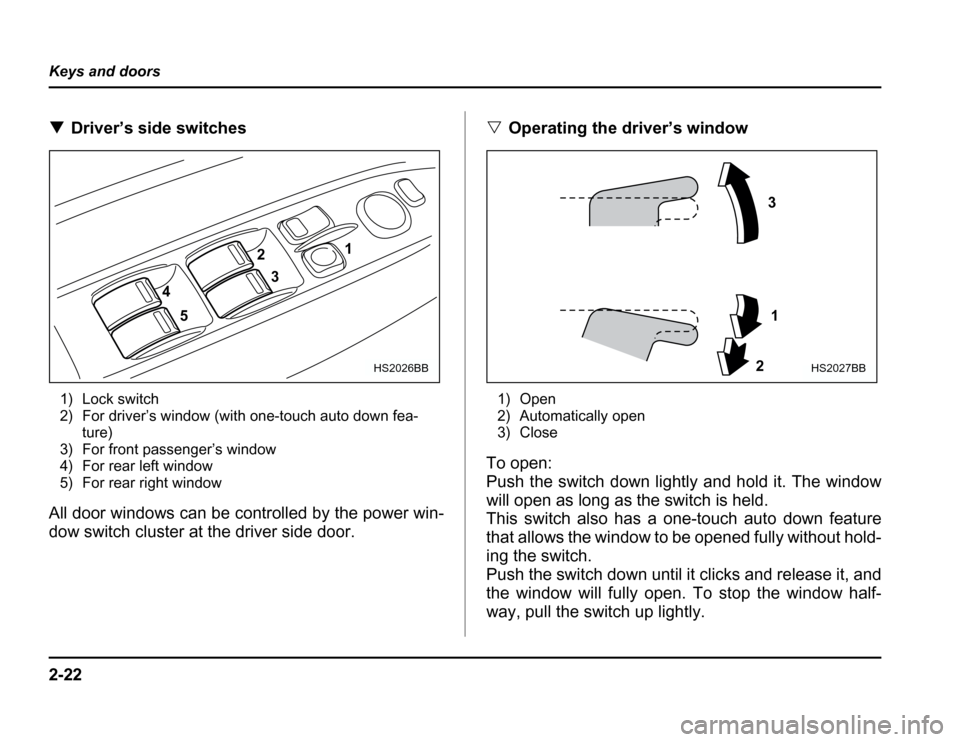 SUBARU FORESTER 2003 SG / 2.G Owners Manual 2-22
Keys and doors
�
Driver