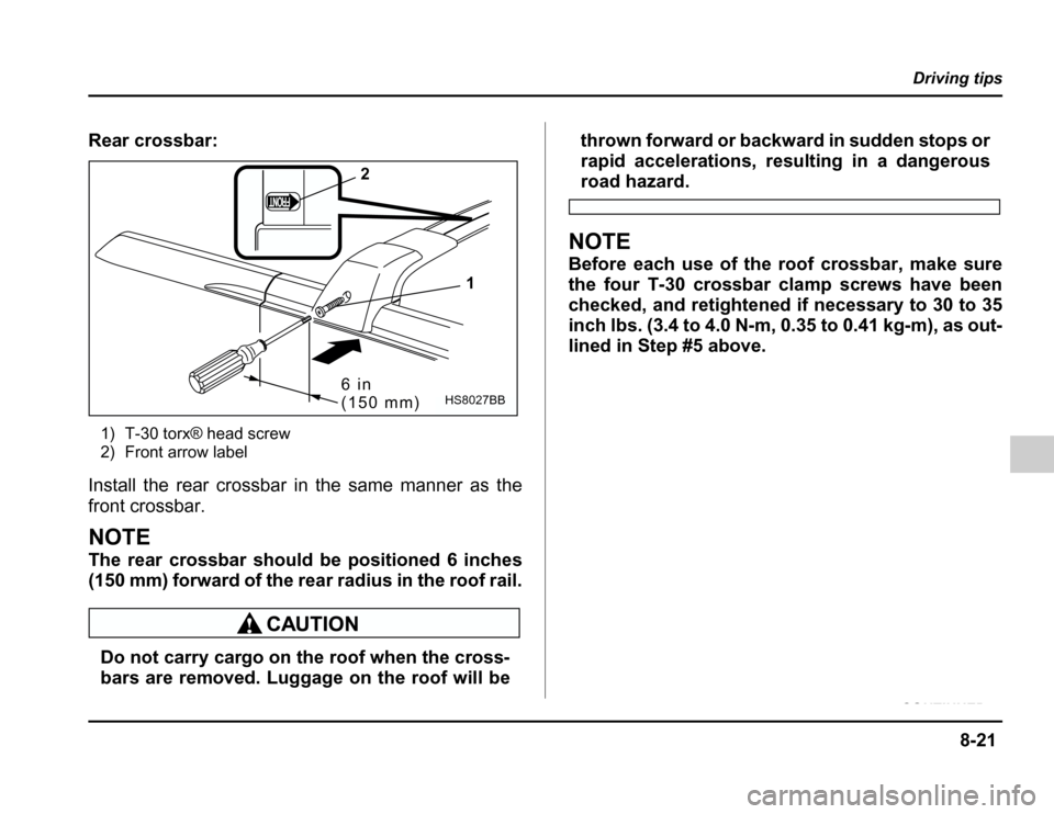 SUBARU FORESTER 2003 SG / 2.G Owners Manual 8-21
Driving tips
– CONTINUED –
Rear crossbar:
1) T-30 torx