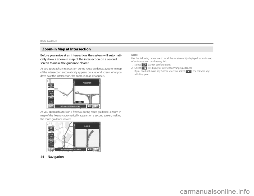 SUBARU FORESTER 2010 SH / 3.G Navigation Manual 44 NavigationRoute GuidanceZoom-in Map at IntersectionBefore you arrive at an intersection, the system will automati-
cally show a zoom-in map of the intersection on a second
screen to make the guida SUBARU FORESTER 2010 SH / 3.G Navigation Manual 44 NavigationRoute GuidanceZoom-in Map at IntersectionBefore you arrive at an intersection, the system will automati-
cally show a zoom-in map of the intersection on a second
screen to make the guida