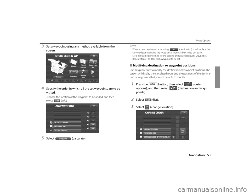 SUBARU FORESTER 2010 SH / 3.G Navigation Manual Navigation 53
Route Options
3
Set a waypoint using any method available from the
screen.
4
Specify the order in which all the set waypoints are to be
visited. Choose the location of the waypoint to SUBARU FORESTER 2010 SH / 3.G Navigation Manual Navigation 53
Route Options
3
Set a waypoint using any method available from the
screen.
4
Specify the order in which all the set waypoints are to be
visited. Choose the location of the waypoint to