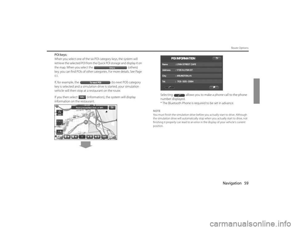 SUBARU FORESTER 2010 SH / 3.G Navigation Manual Navigation 59
Route Options
POI keys:When you select one of the six POI category keys, the system will
retrieve the selected POI from the Quick POI storage and display it on
the map. When you select SUBARU FORESTER 2010 SH / 3.G Navigation Manual Navigation 59
Route Options
POI keys:When you select one of the six POI category keys, the system will
retrieve the selected POI from the Quick POI storage and display it on
the map. When you select