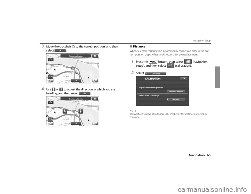SUBARU FORESTER 2010 SH / 3.G Navigation Manual Navigation 65
Navigation Setup
3
Move the crosshair to the correct position, and then
select
.
4
Use or to adjust the direction in which you are
heading, and then select .■Distance
When selected, SUBARU FORESTER 2010 SH / 3.G Navigation Manual Navigation 65
Navigation Setup
3
Move the crosshair to the correct position, and then
select
.
4
Use or to adjust the direction in which you are
heading, and then select .■Distance
When selected,