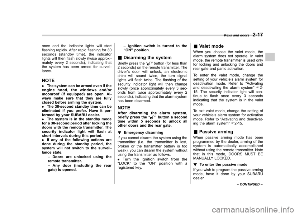 SUBARU FORESTER 2012 SH / 3.G Owners Manual once and the indicator lights will start 
flashing rapidly. After rapid flashing for 30
seconds (standby time), the indicator
lights will then flash slowly (twice approxi-
mately every 2 seconds), ind