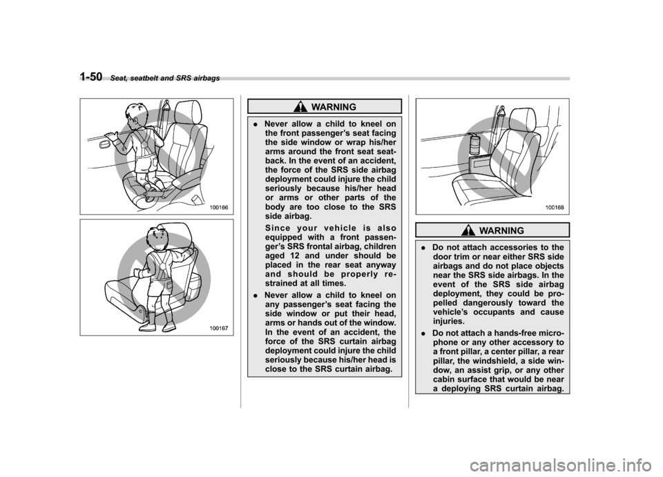 SUBARU FORESTER 2012 SH / 3.G Manual PDF 1-50Seat, seatbelt and SRS airbags
WARNING
. Never allow a child to kneel on
the front passenger ’s seat facing
the side window or wrap his/her
arms around the front seat seat-
back. In the event o SUBARU FORESTER 2012 SH / 3.G Manual PDF 1-50Seat, seatbelt and SRS airbags
WARNING
. Never allow a child to kneel on
the front passenger ’s seat facing
the side window or wrap his/her
arms around the front seat seat-
back. In the event o