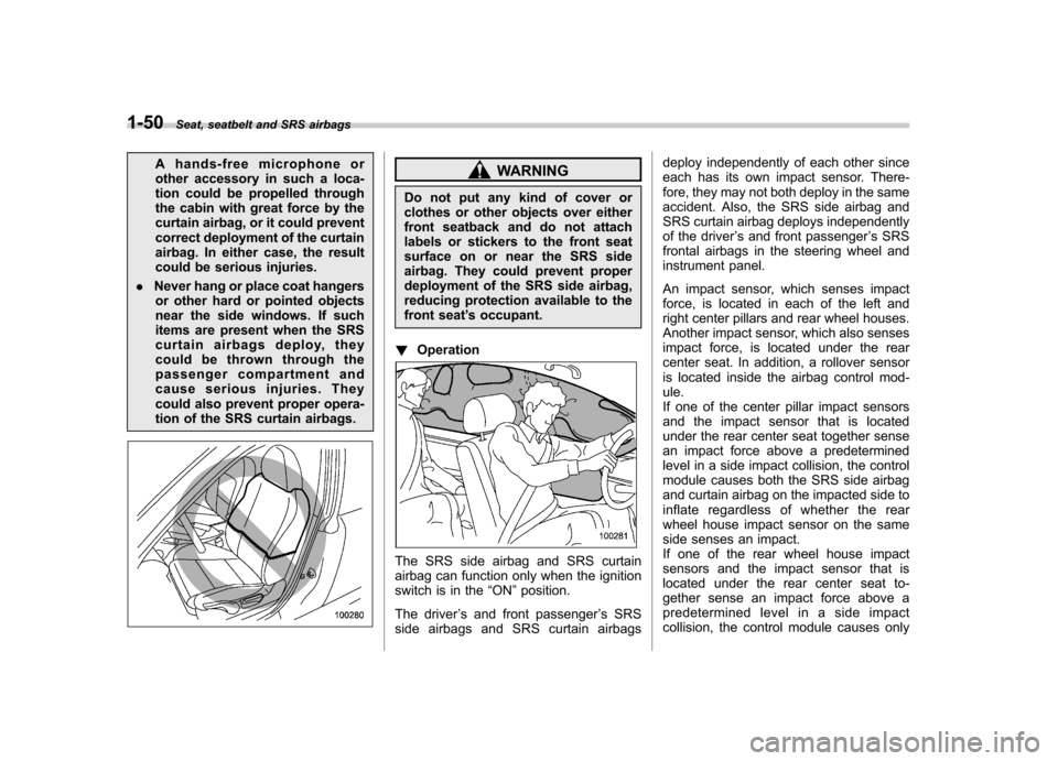 SUBARU FORESTER 2013 SH / 3.G Manual PDF 1-50Seat, seatbelt and SRS airbags
A hands-free microphone or
other accessory in such a loca-
tion could be propelled through
the cabin with great force by the
curtain airbag, or it could prevent
cor SUBARU FORESTER 2013 SH / 3.G Manual PDF 1-50Seat, seatbelt and SRS airbags
A hands-free microphone or
other accessory in such a loca-
tion could be propelled through
the cabin with great force by the
curtain airbag, or it could prevent
cor