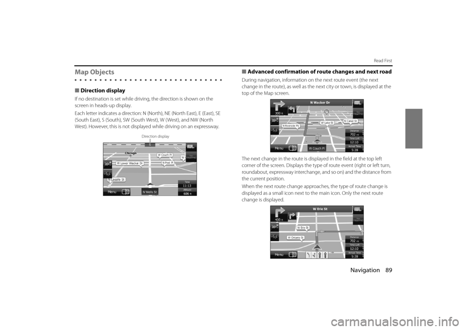 SUBARU FORESTER 2014 SJ / 4.G Navigation Manual Navigation 89
Read First
Map Objects
■Direction display
If no destination is set while driving, the direction is shown on the 
screen in heads-up display.
Each letter indicates a direction: N (N ort