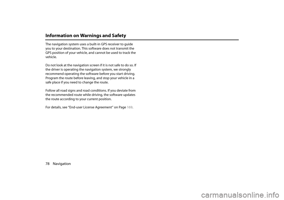 SUBARU FORESTER 2014 SJ / 4.G Navigation Manual 78 Navigation
Information on Warnings and Safety
The navigation system uses a built-in GPS receiver to guide
you to your destination. This software does not transmit the
GPS position of your vehicle SUBARU FORESTER 2014 SJ / 4.G Navigation Manual 78 Navigation
Information on Warnings and Safety
The navigation system uses a built-in GPS receiver to guide
you to your destination. This software does not transmit the
GPS position of your vehicle