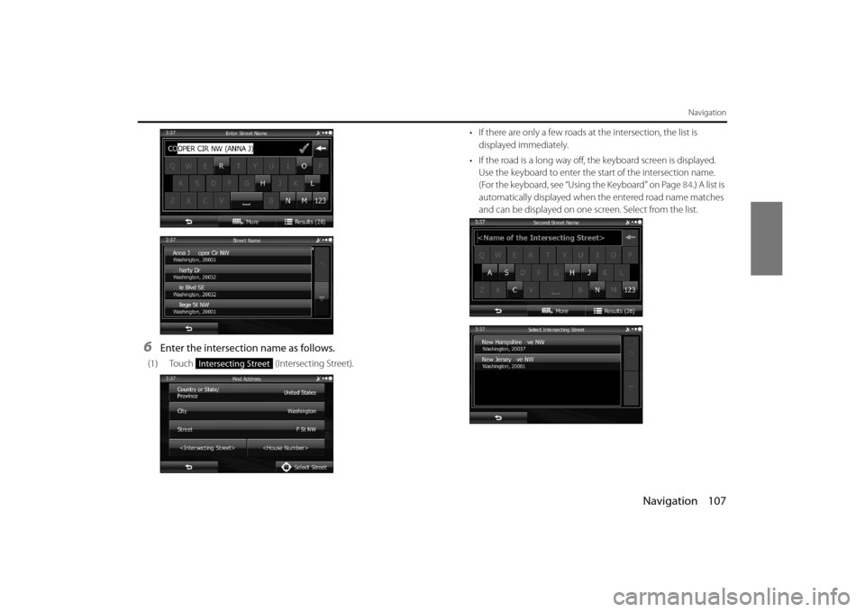 SUBARU FORESTER 2014 SJ / 4.G Navigation Manual Navigation 107
Navigation
6Enter the intersection name as follows.
(1) Touch (Intersecting Street). • If there are only a few roads at
the intersection, the list is
displayed immediately.
• If SUBARU FORESTER 2014 SJ / 4.G Navigation Manual Navigation 107
Navigation
6Enter the intersection name as follows.
(1) Touch (Intersecting Street). • If there are only a few roads at
the intersection, the list is
displayed immediately.
• If